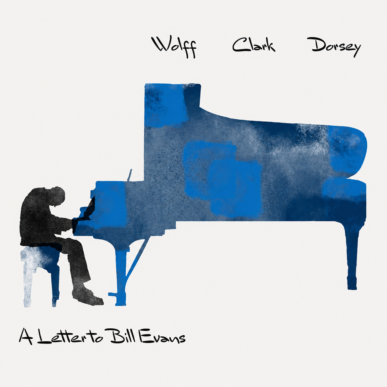 A silhouette of a man playing a grand piano, with the names 'Wolff,' 'Clark,' and 'Dorsey' above and the text 'A Letter to Bill Evans' below.